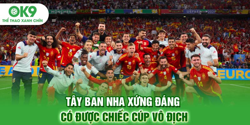Tây Ban Nha xứng đáng có được chiếc cúp vô địch