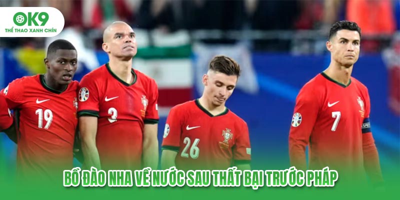 Bồ Đào Nha về nước sau thất bại trước Pháp