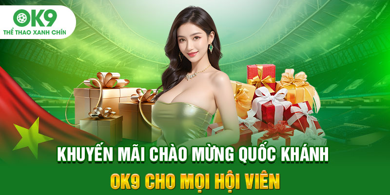 Khuyến Mãi Chào Mừng Quốc Khánh OK9 Cho Mọi Hội Viên
