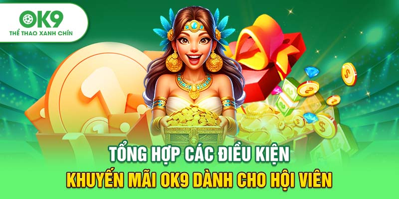 Tổng Hợp Các Điều Kiện Khuyến Mãi OK9 Dành Cho Hội Viên